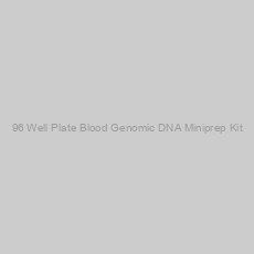 Image of 96 Well Plate Blood Genomic DNA Miniprep Kit